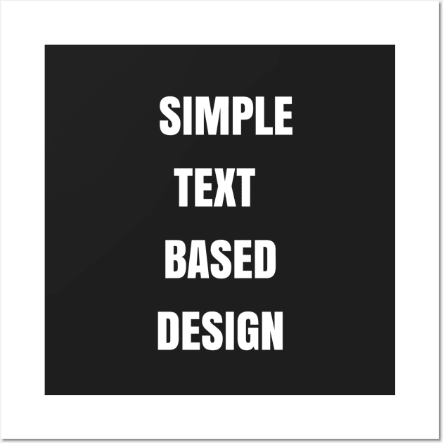 Simple Text Based Design Wall Art by ManicDesigns